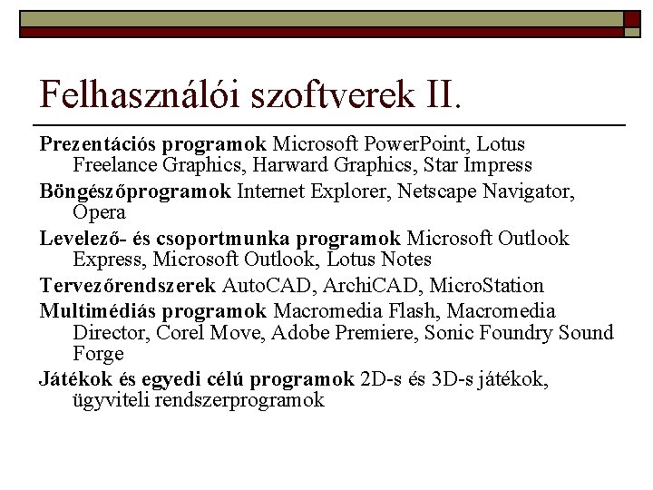 Felhasználói szoftverek II. Prezentációs programok Microsoft Power. Point, Lotus Freelance Graphics, Harward Graphics, Star