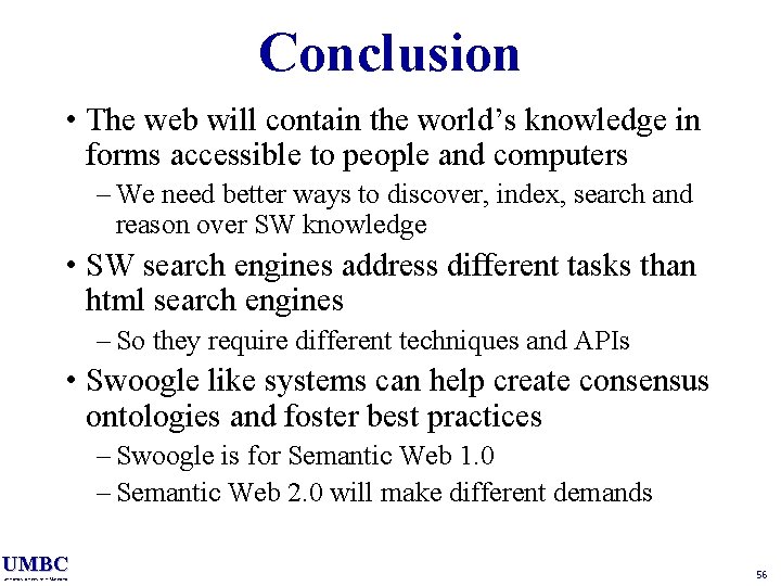 Conclusion • The web will contain the world’s knowledge in forms accessible to people