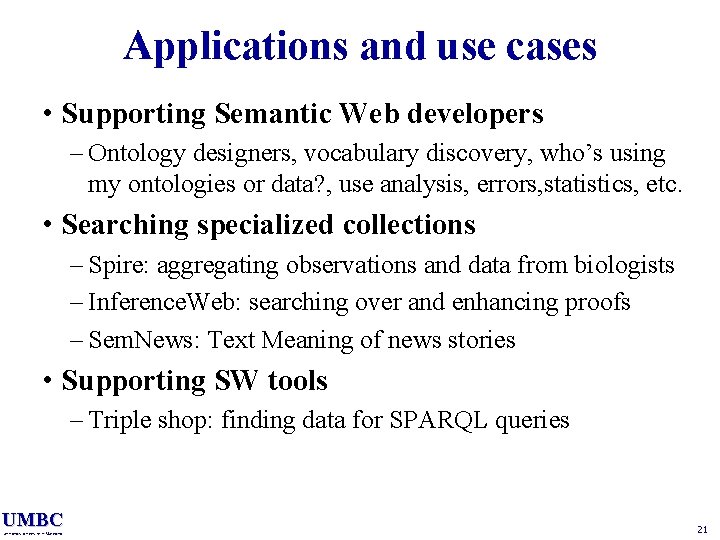 Applications and use cases • Supporting Semantic Web developers – Ontology designers, vocabulary discovery,