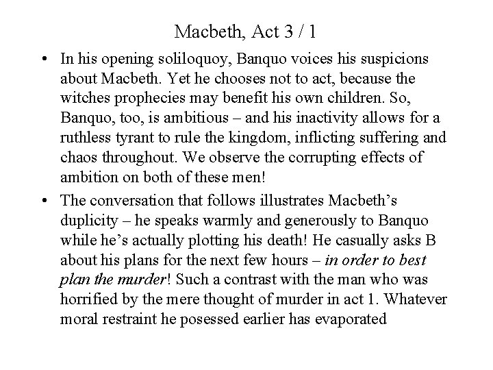 Macbeth, Act 3 / 1 • In his opening soliloquoy, Banquo voices his suspicions