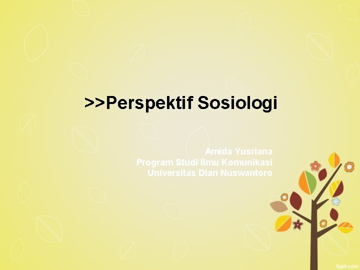 >>Perspektif Sosiologi Amida Yusriana Program Studi Ilmu Komunikasi Universitas Dian Nuswantoro 