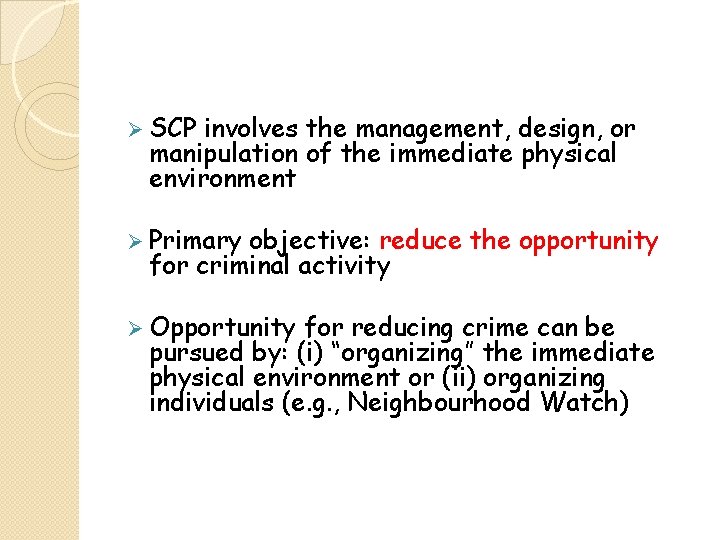 Ø SCP involves the management, design, or manipulation of the immediate physical environment Ø