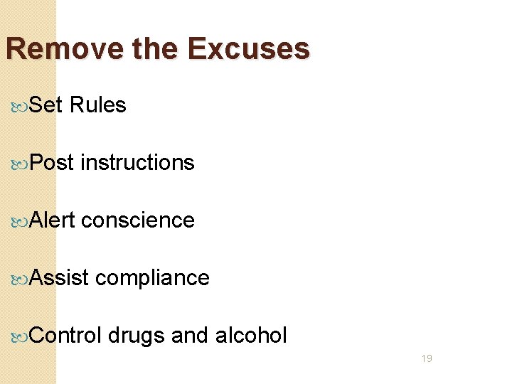 Remove the Excuses Set Rules Post instructions Alert conscience Assist compliance Control drugs and