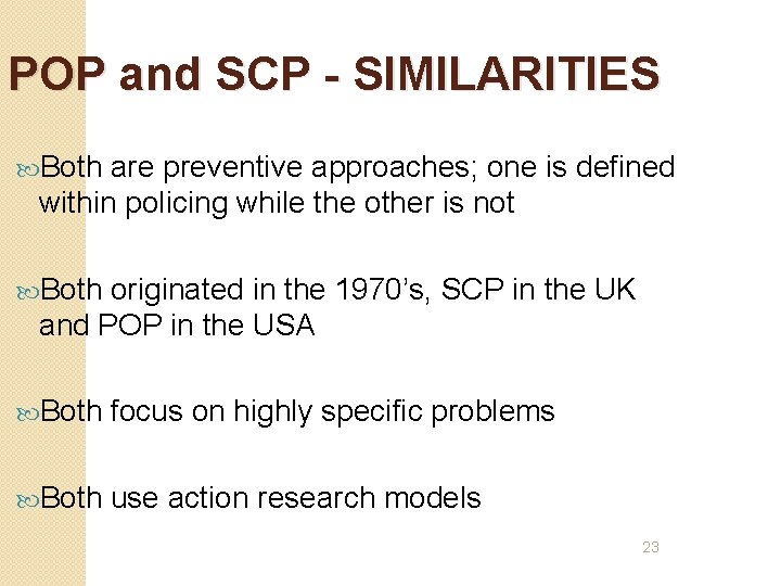 POP and SCP - SIMILARITIES Both are preventive approaches; one is defined within policing