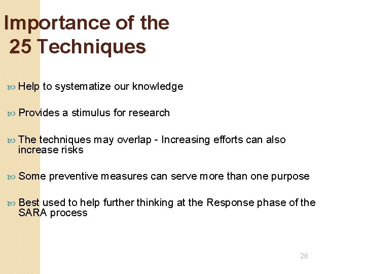 Importance of the 25 Techniques Help to systematize our knowledge Provides a stimulus for