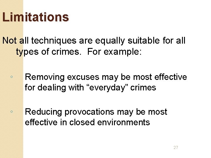 Limitations Not all techniques are equally suitable for all types of crimes. For example: