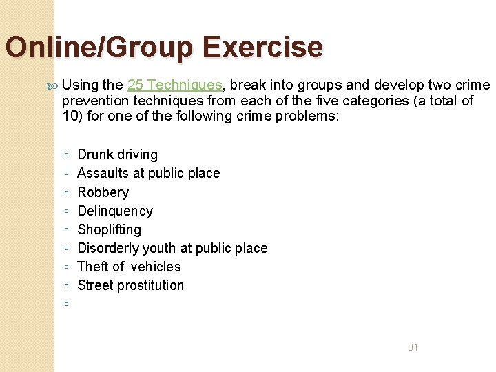 Online/Group Exercise Using the 25 Techniques, break into groups and develop two crime prevention