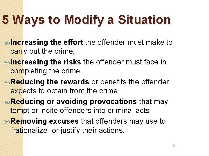 5 Ways to Modify a Situation Increasing the effort the offender must make to