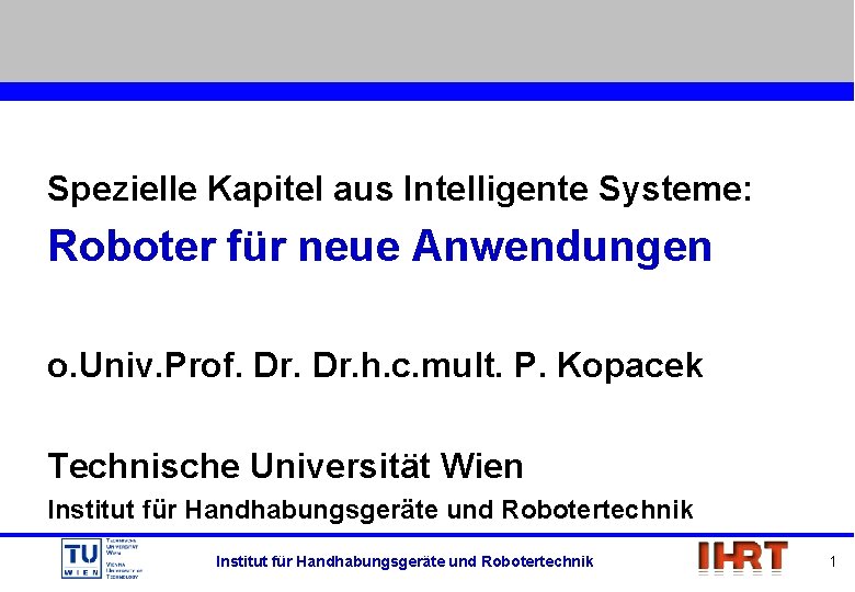 Spezielle Kapitel aus Intelligente Systeme: Roboter für neue Anwendungen o. Univ. Prof. Dr. h.