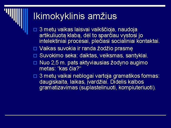 Ikimokyklinis amžius o 3 metų vaikas laisvai vaikščioja, naudoja o o artikuliuotą klabą, dėl