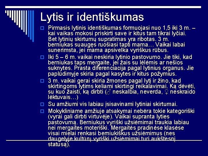 Lytis ir identiškumas o Pirmasis lytinis identiškumas formuojasi nuo 1, 5 iki 3 m.