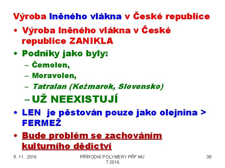 Výroba lněného vlákna v České republice • Výroba lněného vlákna v České republice ZANIKLA