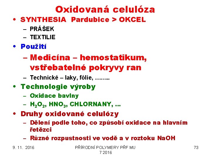 Oxidovaná celulóza • SYNTHESIA Pardubice > OKCEL – PRÁŠEK – TEXTILIE • Použití –