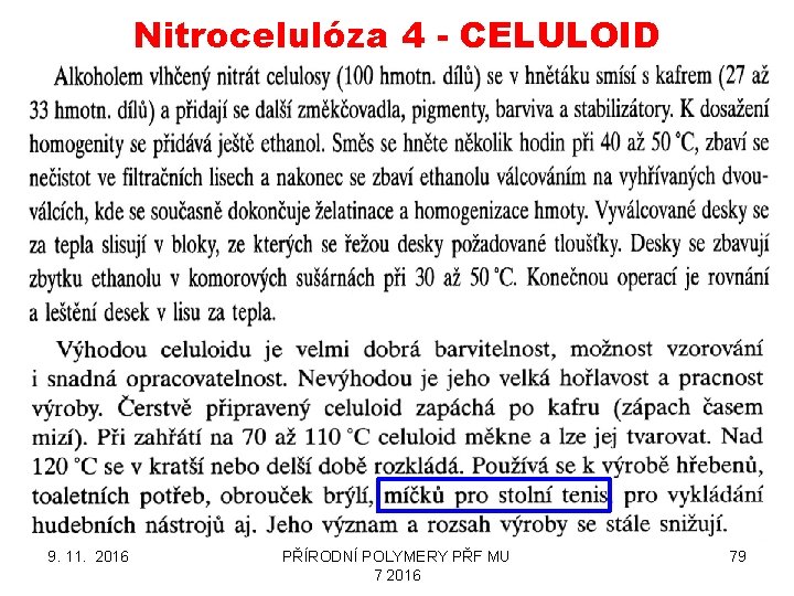 Nitrocelulóza 4 - CELULOID 9. 11. 2016 PŘÍRODNÍ POLYMERY PŘF MU 7 2016 79