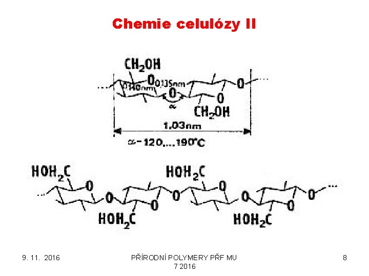 Chemie celulózy II 9. 11. 2016 PŘÍRODNÍ POLYMERY PŘF MU 7 2016 8 