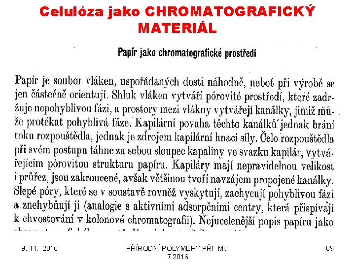 Celulóza jako CHROMATOGRAFICKÝ MATERIÁL 9. 11. 2016 PŘÍRODNÍ POLYMERY PŘF MU 7 2016 89