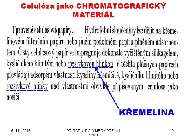 Celulóza jako CHROMATOGRAFICKÝ MATERIÁL KŘEMELINA 9. 11. 2016 PŘÍRODNÍ POLYMERY PŘF MU 7 2016