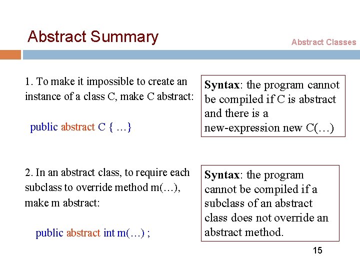 Abstract Summary Abstract Classes 1. To make it impossible to create an Syntax: the