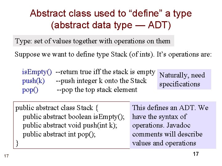 Abstract class used to “define” a type (abstract data type — ADT) Type: set