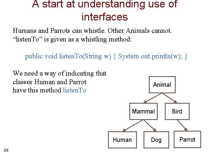 A start at understanding use of interfaces Humans and Parrots can whistle. Other Animals