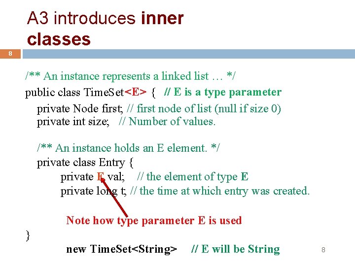 A 3 introduces inner classes 8 /** An instance represents a linked list …