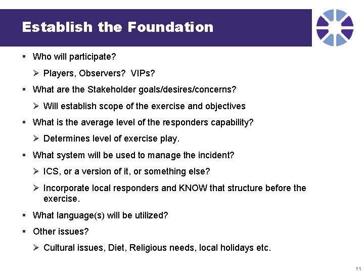 Establish the Foundation § Who will participate? Ø Players, Observers? VIPs? § What are