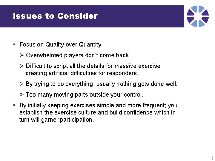 Issues to Consider § Focus on Quality over Quantity Ø Overwhelmed players don’t come