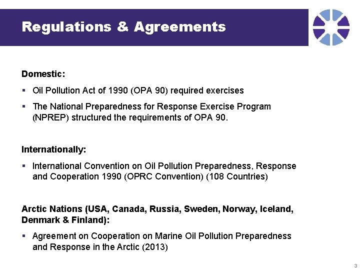 Regulations & Agreements Domestic: § Oil Pollution Act of 1990 (OPA 90) required exercises