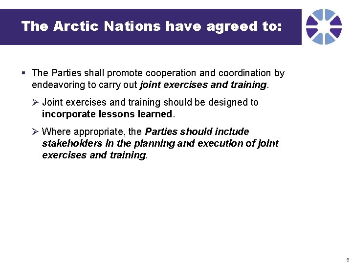 The Arctic Nations have agreed to: § The Parties shall promote cooperation and coordination