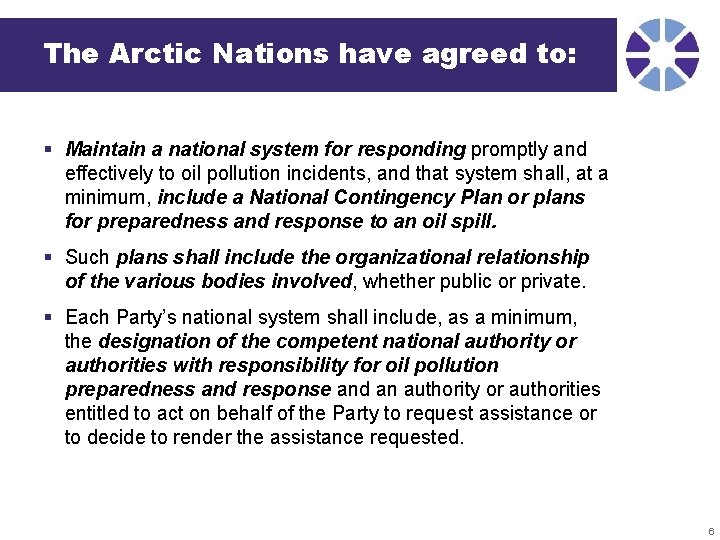 The Arctic Nations have agreed to: § Maintain a national system for responding promptly