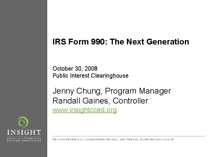 IRS Form 990: The Next Generation October 30, 2008 Public Interest Clearinghouse Jenny Chung,