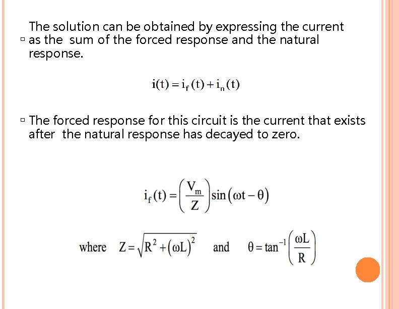 The solution can be obtained by expressing the current � as the sum of