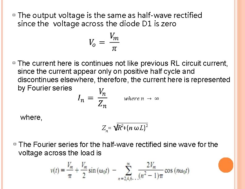 � The output voltage is the same as half-wave rectified since the voltage across