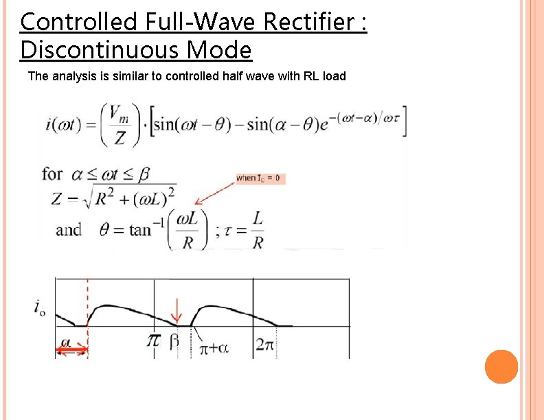 Controlled Full-Wave Rectifier : Discontinuous Mode The analysis is similar to controlled half wave