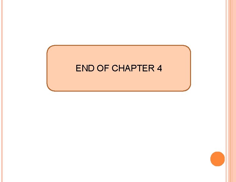 END OF CHAPTER 4 