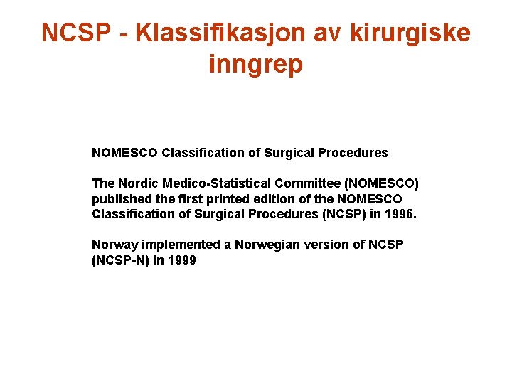 NCSP - Klassifikasjon av kirurgiske inngrep NOMESCO Classification of Surgical Procedures The Nordic Medico-Statistical