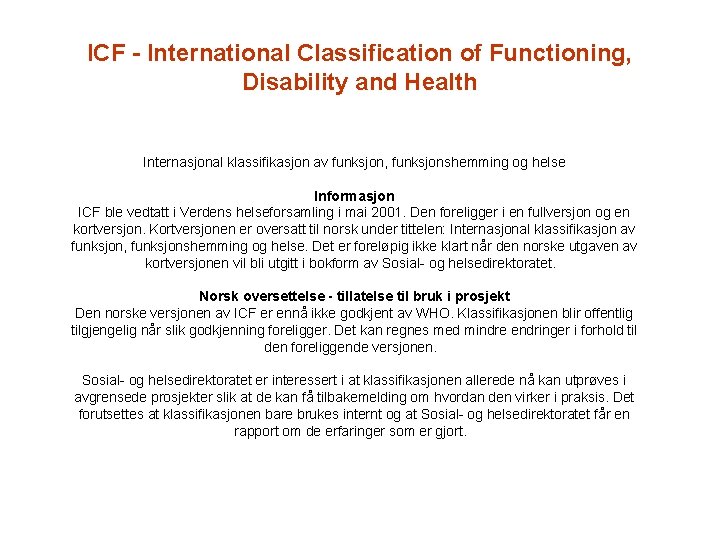 ICF - International Classification of Functioning, Disability and Health Internasjonal klassifikasjon av funksjon, funksjonshemming