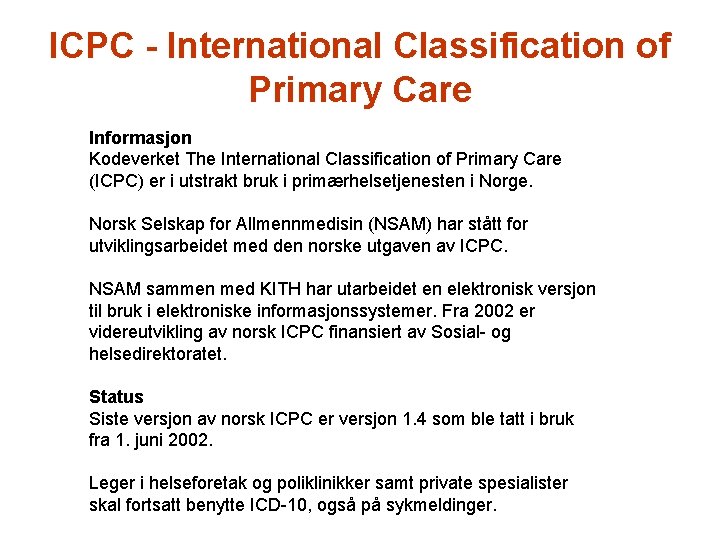 ICPC - International Classification of Primary Care Informasjon Kodeverket The International Classification of Primary