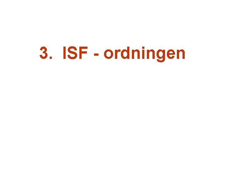 3. ISF - ordningen 