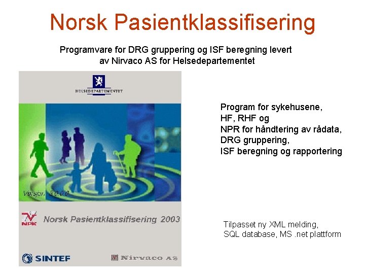 Norsk Pasientklassifisering Programvare for DRG gruppering og ISF beregning levert av Nirvaco AS for