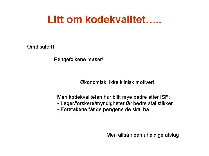 Litt om kodekvalitet…. . Omdisutert! Pengefolkene maser! Økonomisk, ikke klinisk motivert! Men kodekvaliteten har