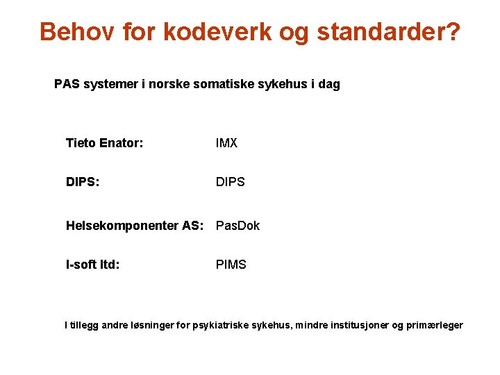 Behov for kodeverk og standarder? PAS systemer i norske somatiske sykehus i dag Tieto