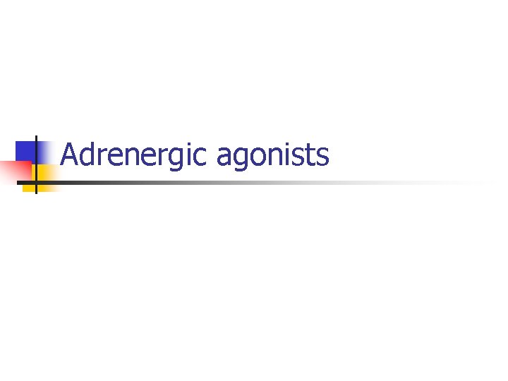 Adrenergic agonists 