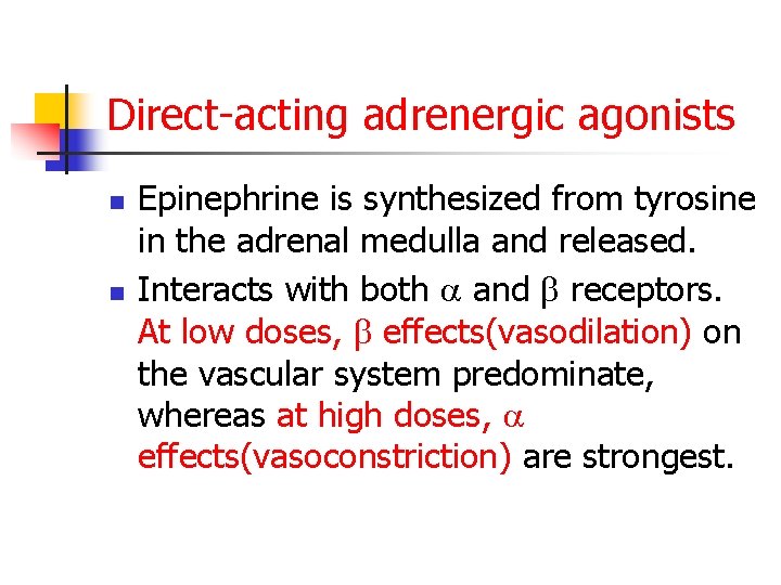 Direct-acting adrenergic agonists n n Epinephrine is synthesized from tyrosine in the adrenal medulla