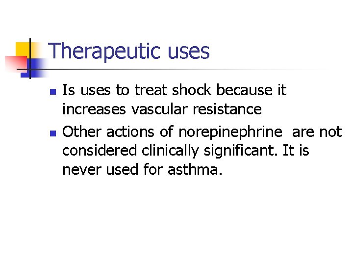 Therapeutic uses n n Is uses to treat shock because it increases vascular resistance