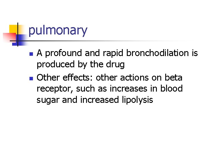 pulmonary n n A profound and rapid bronchodilation is produced by the drug Other