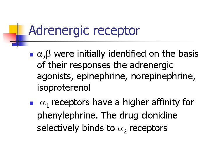 Adrenergic receptor n n , were initially identified on the basis of their responses