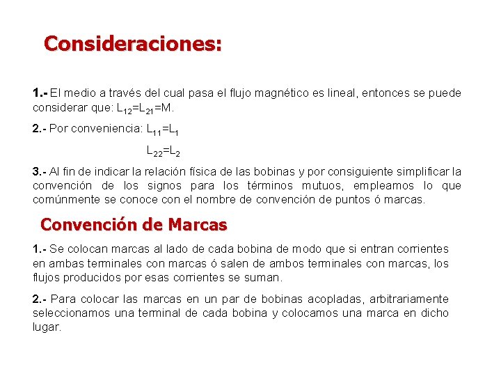 Consideraciones: 1. - El medio a través del cual pasa el flujo magnético es