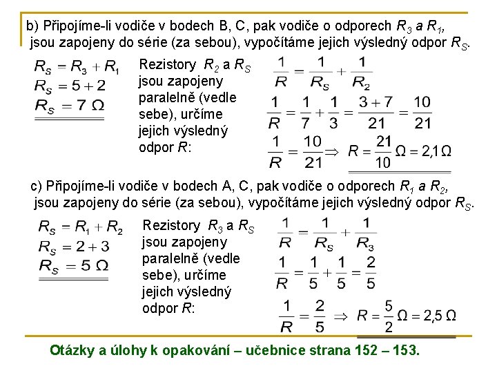 b) Připojíme-li vodiče v bodech B, C, pak vodiče o odporech R 3 a