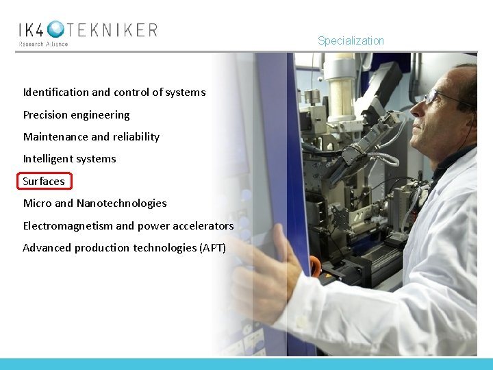 Specialization Identification and control of systems Precision engineering Maintenance and reliability Intelligent systems Surfaces